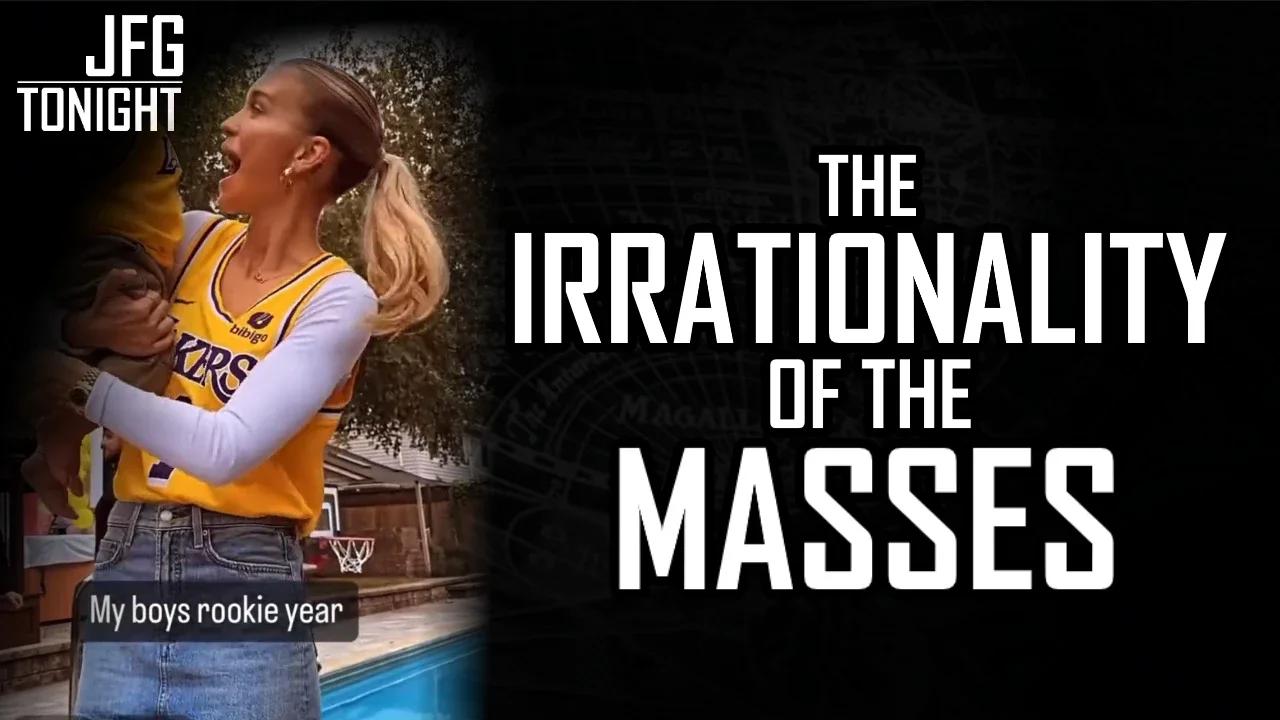 The Irrationality of The Masses | JFGT #944