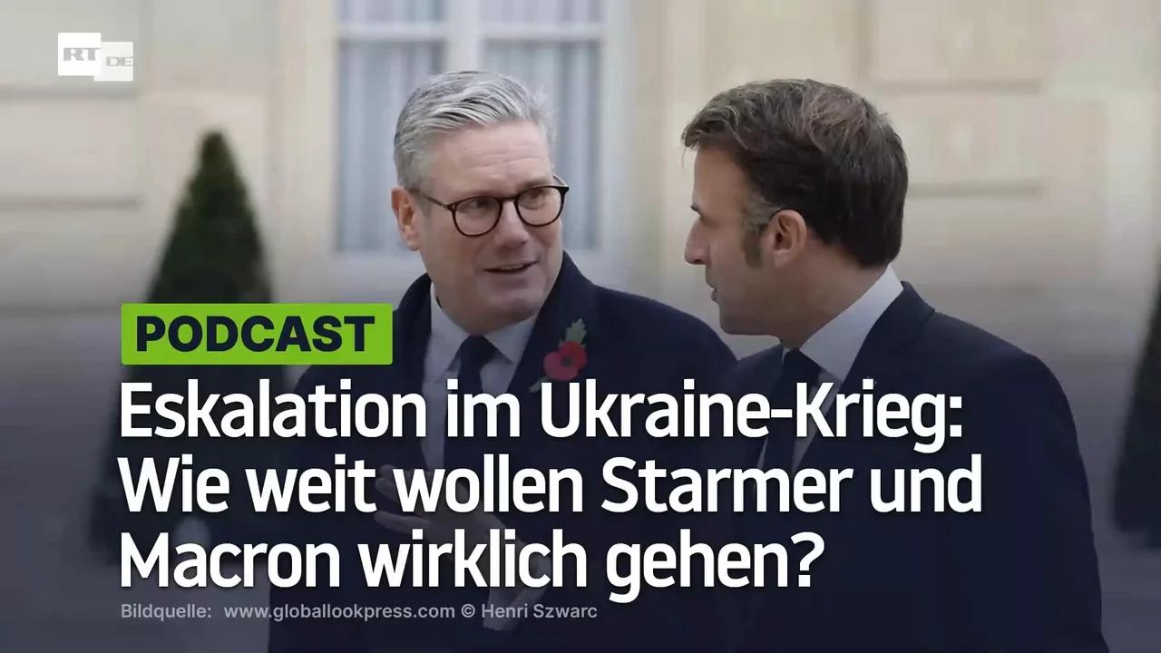 ⁣Eskalation im Ukraine-Krieg: Wie weit wollen Starmer und Macron wirklich gehen?