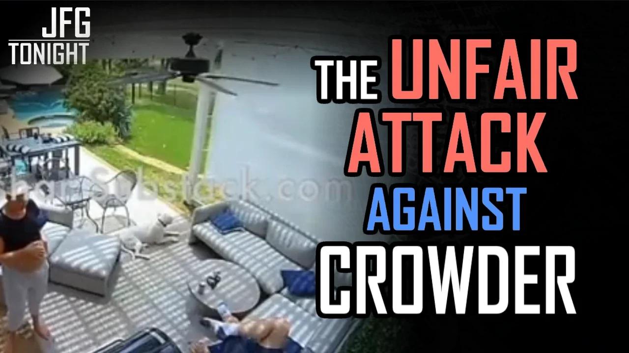 The Unfair Attack Against Crowder | JFGT #833
