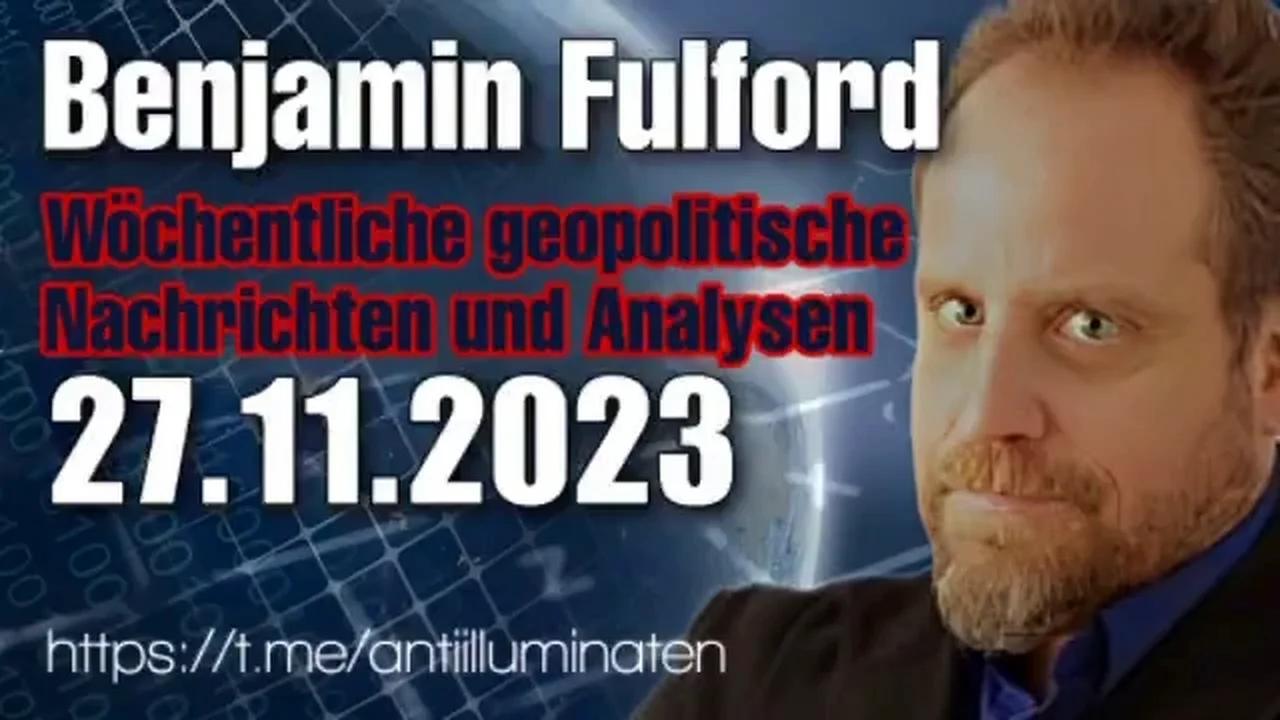 Benjamin Fulford: Wochenbericht vom 27.11.2023-Die khasarische Mafia will sich
                ergeben und bittet um Amnestie