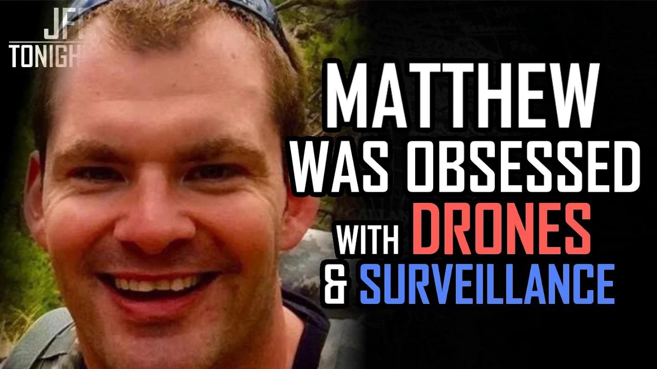 Matthew Was Obsessed With Drones & Surveillance | JFGT #1217