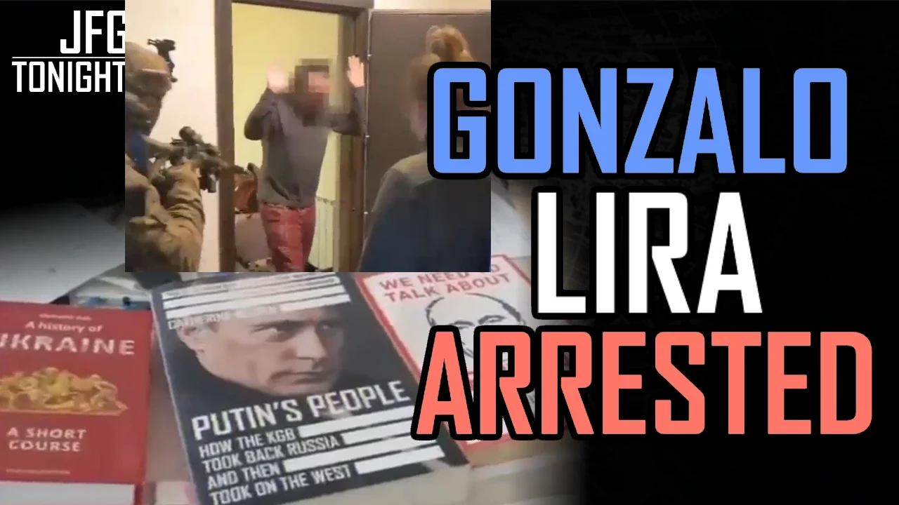 Gonzalo Lira Arrested | JFGT #839