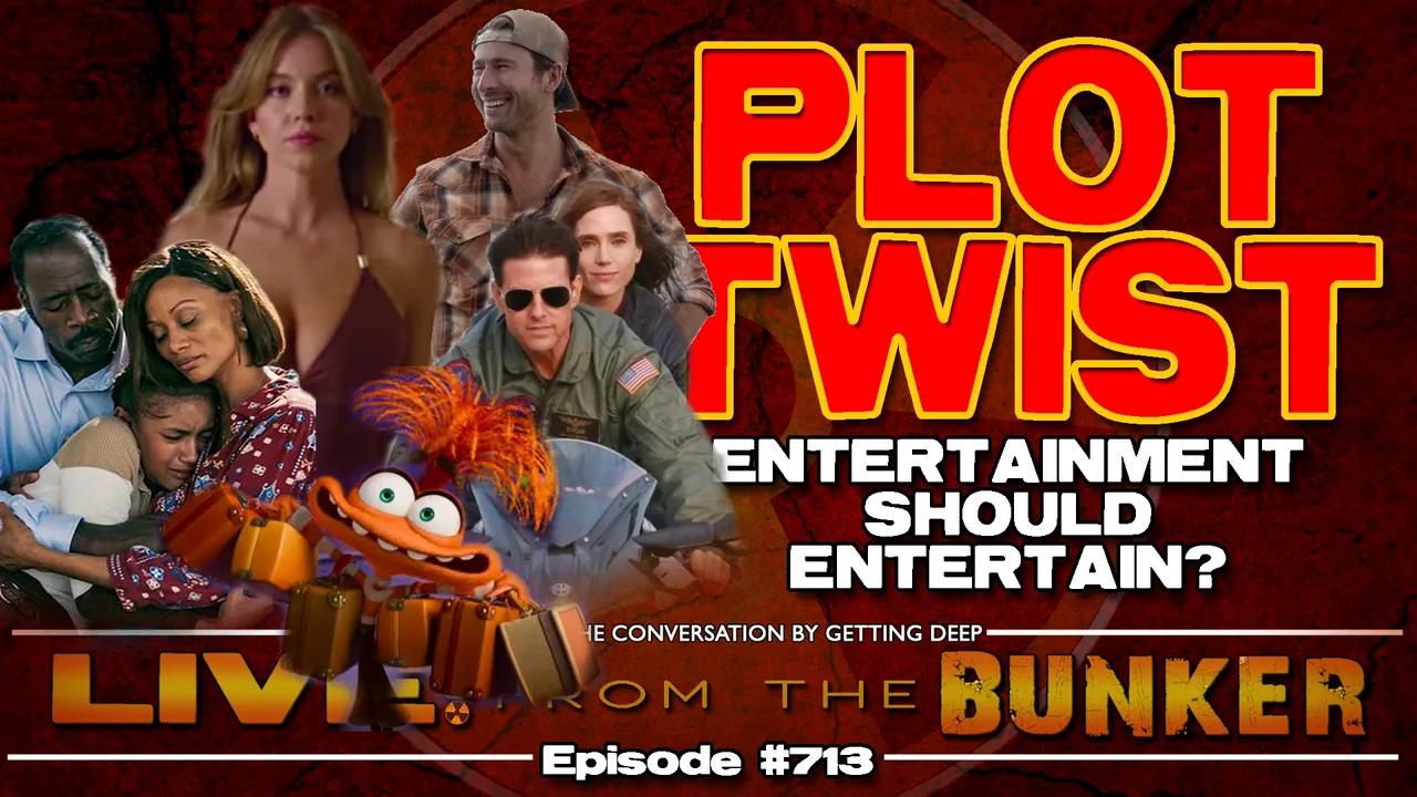 Live From The Bunker 713: Plot Twist | Entertainment Should Entertain