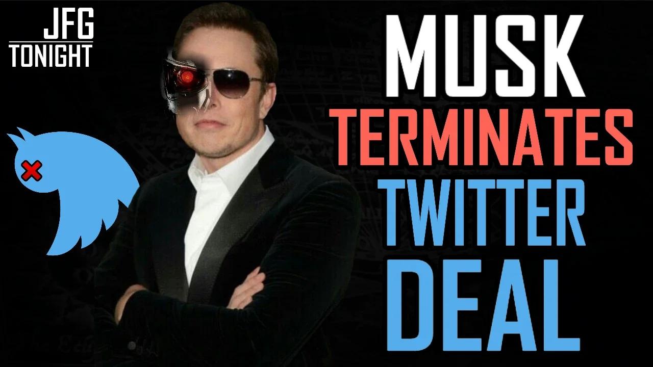 Musk Terminates Twitter Deal | JFGT #577