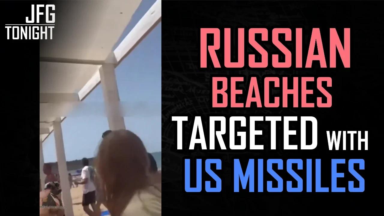 Russian Beaches Targeted With US Missiles | JFGT #1131