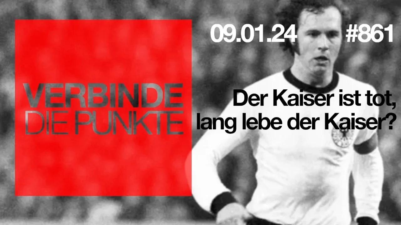 Verbinde die Punkte 861 Der Kaiser ist tot, lang lebe der Kaiser (09.01.2024)