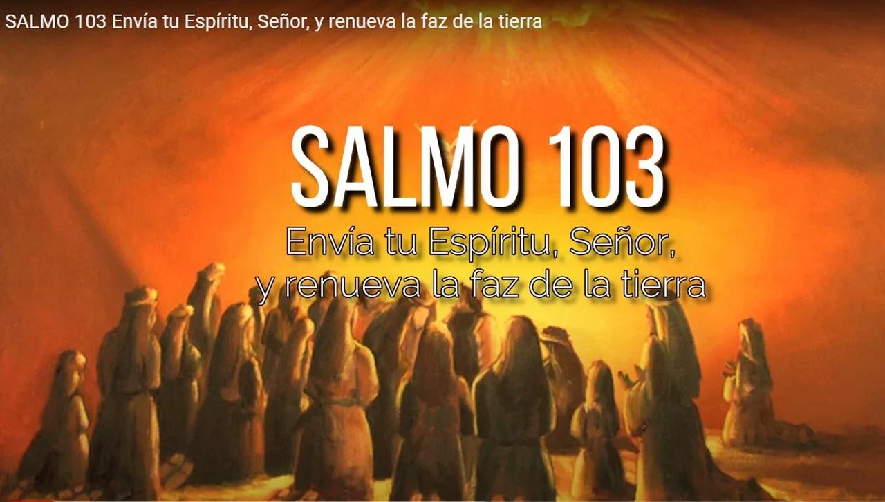Salmo 103 Envía tu Espíritu, Señor, y renueva la faz de la tierra