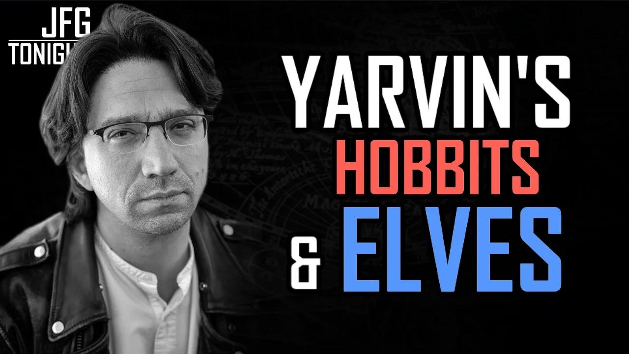 Yarvin's Hobbits & Elves | JFGT #579