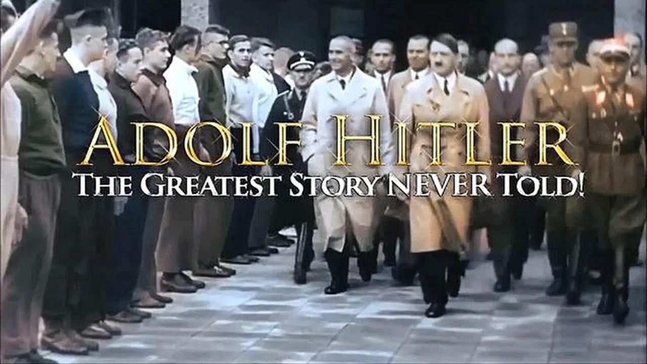 adolf-hitler-the-greatest-story-never-told-full-documentary-2013