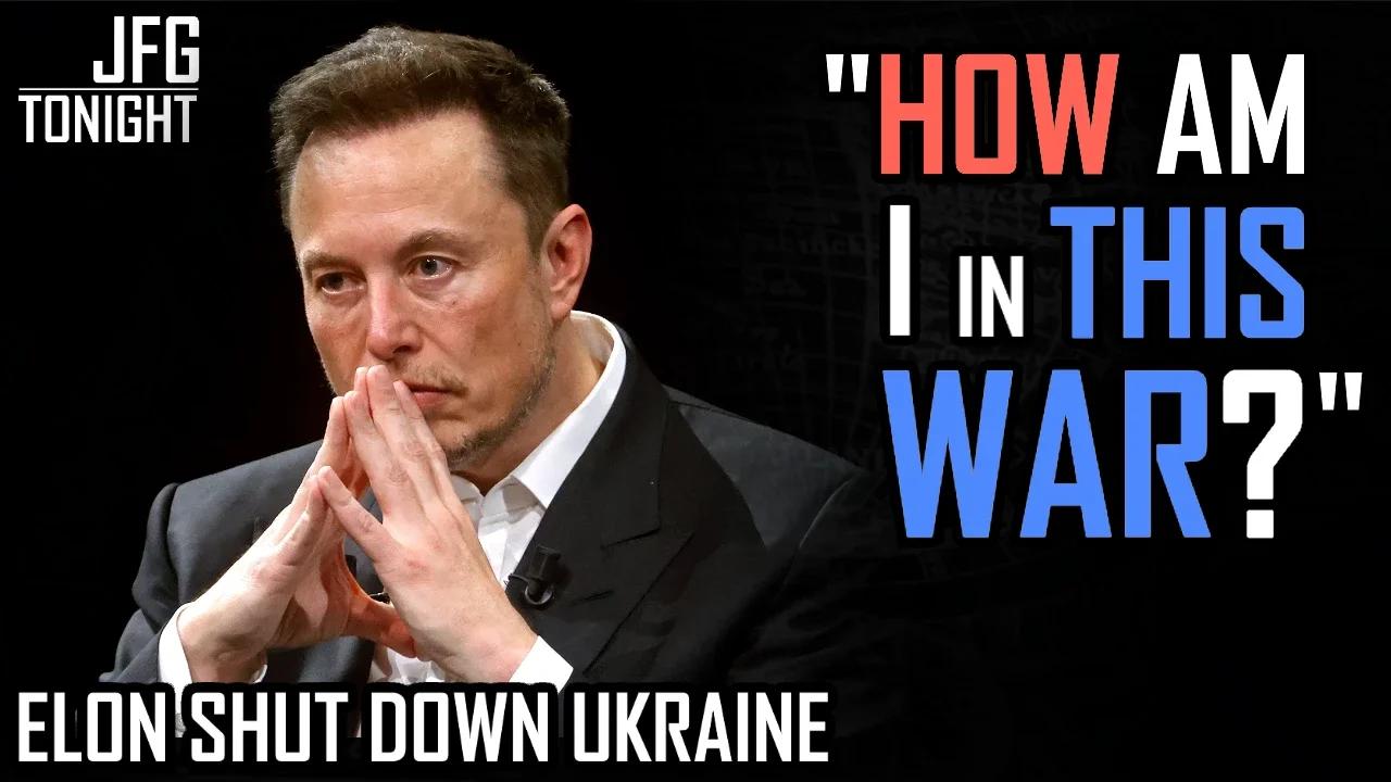 "How Am I In This War?" | Elon Shut Down Ukraine, JFGT #939