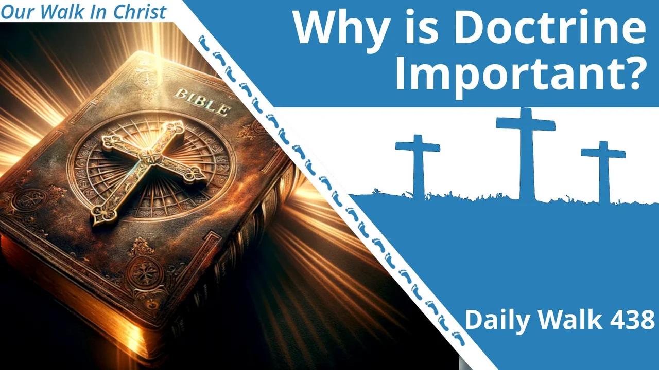 Why is Doctrine Important? | Daily Walk 438