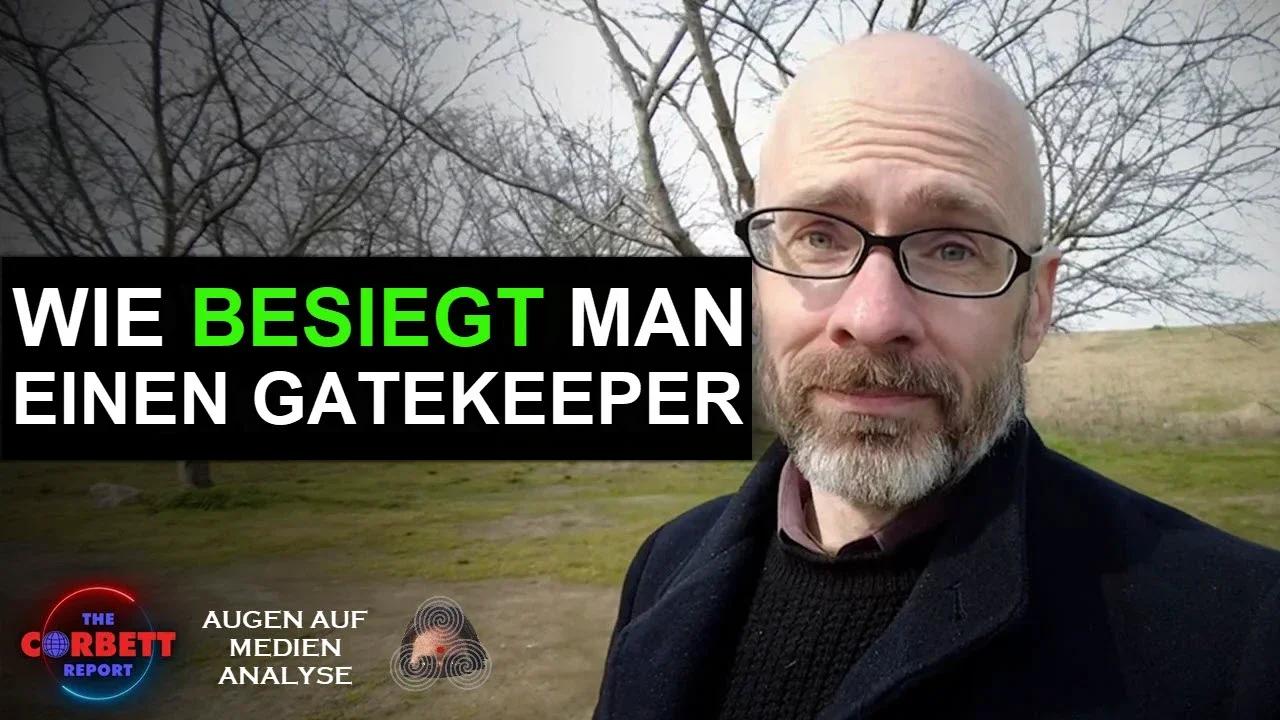 ⁣Wie besiegt man einen Gatekeeper - #SolutionsWatch (The Corbett Report - Deutsch)