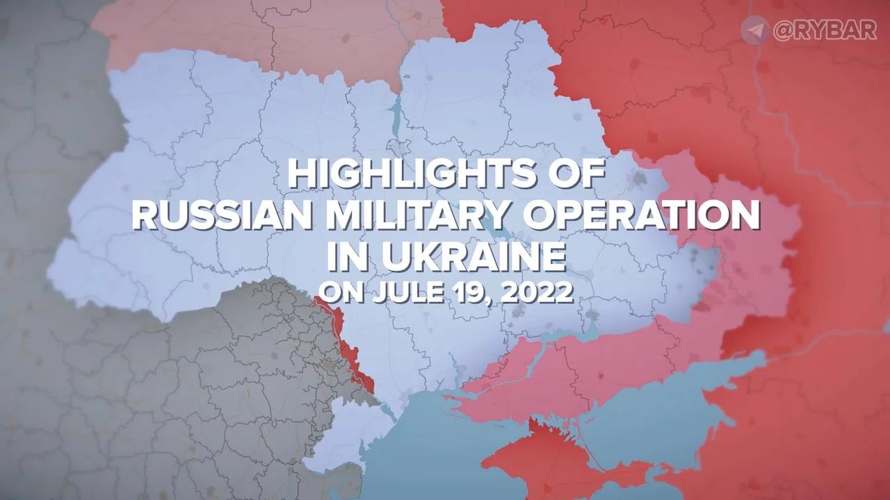 Summary of Russian Military Operation in Ukraine on July 19, 2022