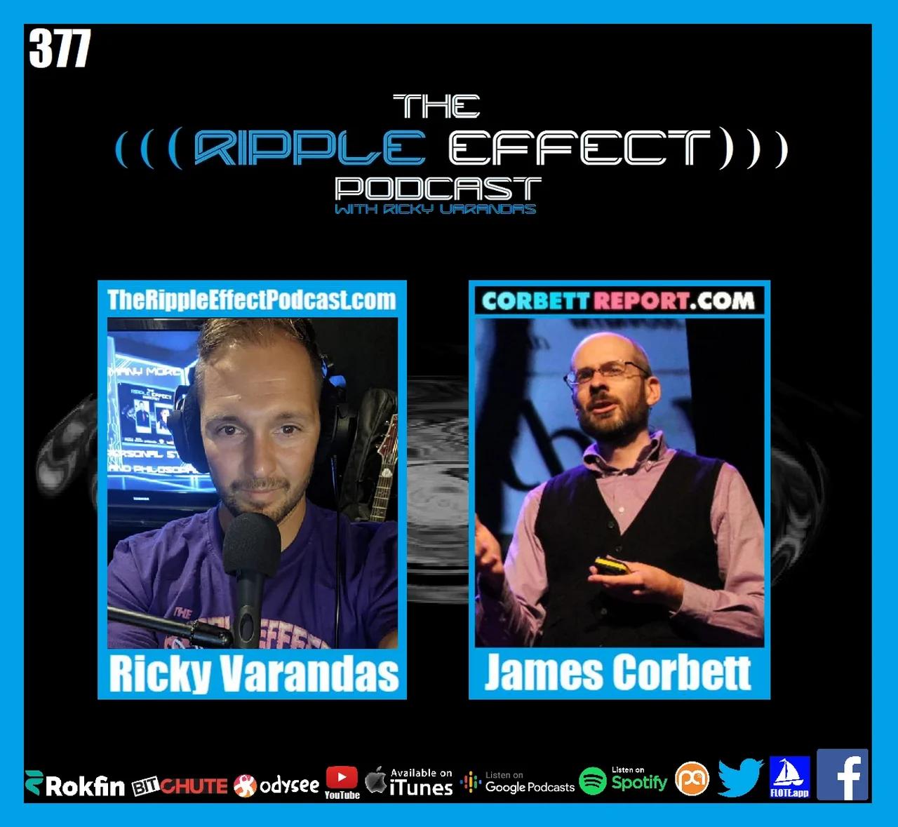 The Ripple Effect Podcast #377 (James Corbett | Technology & Humanity)