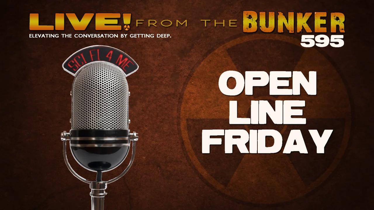 Live From the Bunker 595: Open Line Friday!