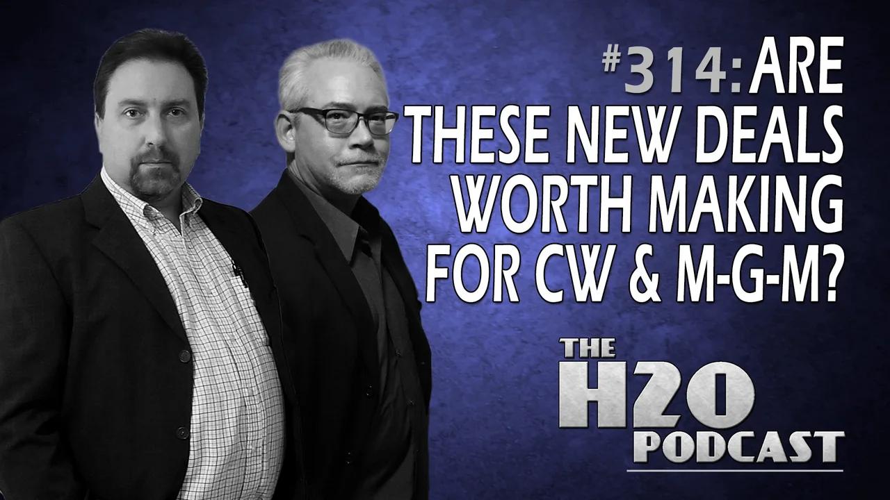 The H2O Podcast 314: Are These Deals Worth Making for The CW and MGM?