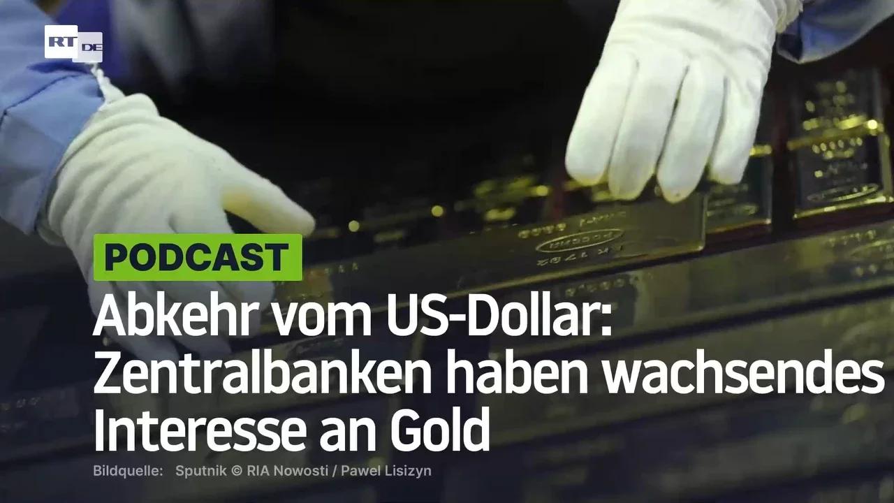 ⁣Abkehr vom US-Dollar: Zentralbanken haben wachsendes Interesse an Gold