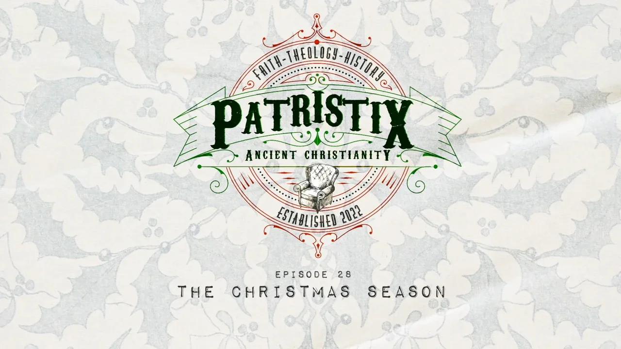 Patristix: The Christmas Season - Advent and more