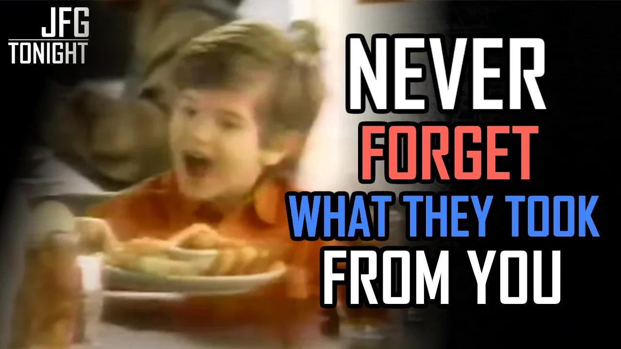 Never Forget What They Took From You | JFGT #1103