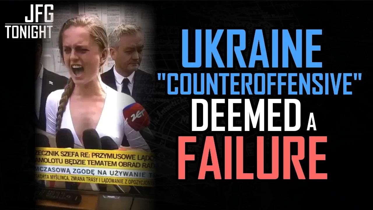 Ukraine "Counteroffensive" Deemed a Failure | JFGT #922