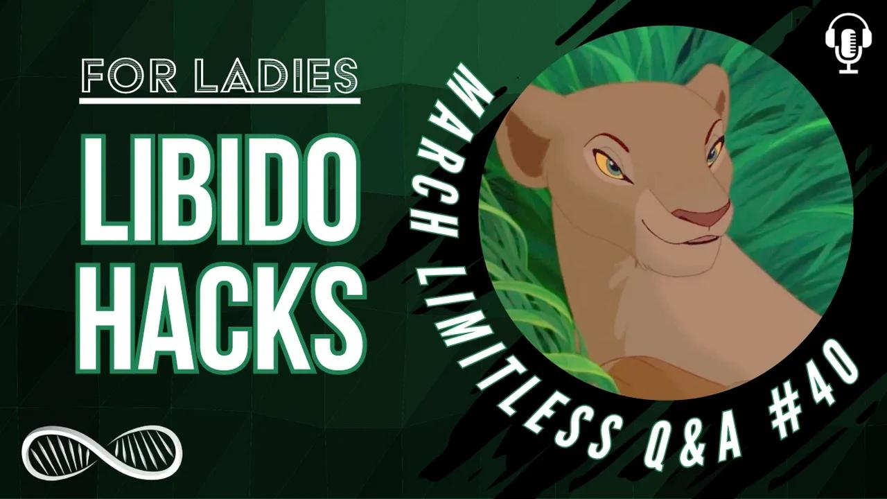 10 libido hacks for ladies, motivational momentum for artists, breaking out of a mental rut, building a harmonious utopian civilization & more 🎙️ March Limitless Q&A #40