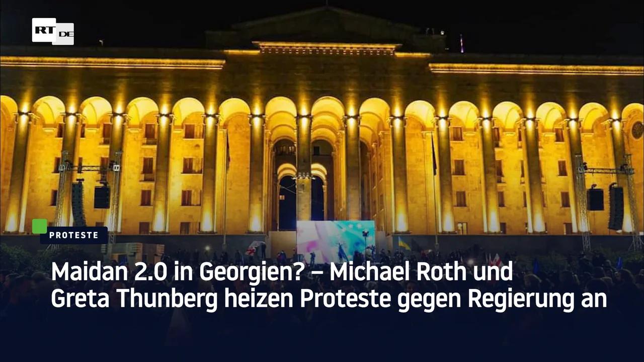 ⁣Maidan 2.0 in Georgien? – Michael Roth und Greta Thunberg heizen Proteste gegen Regierung an