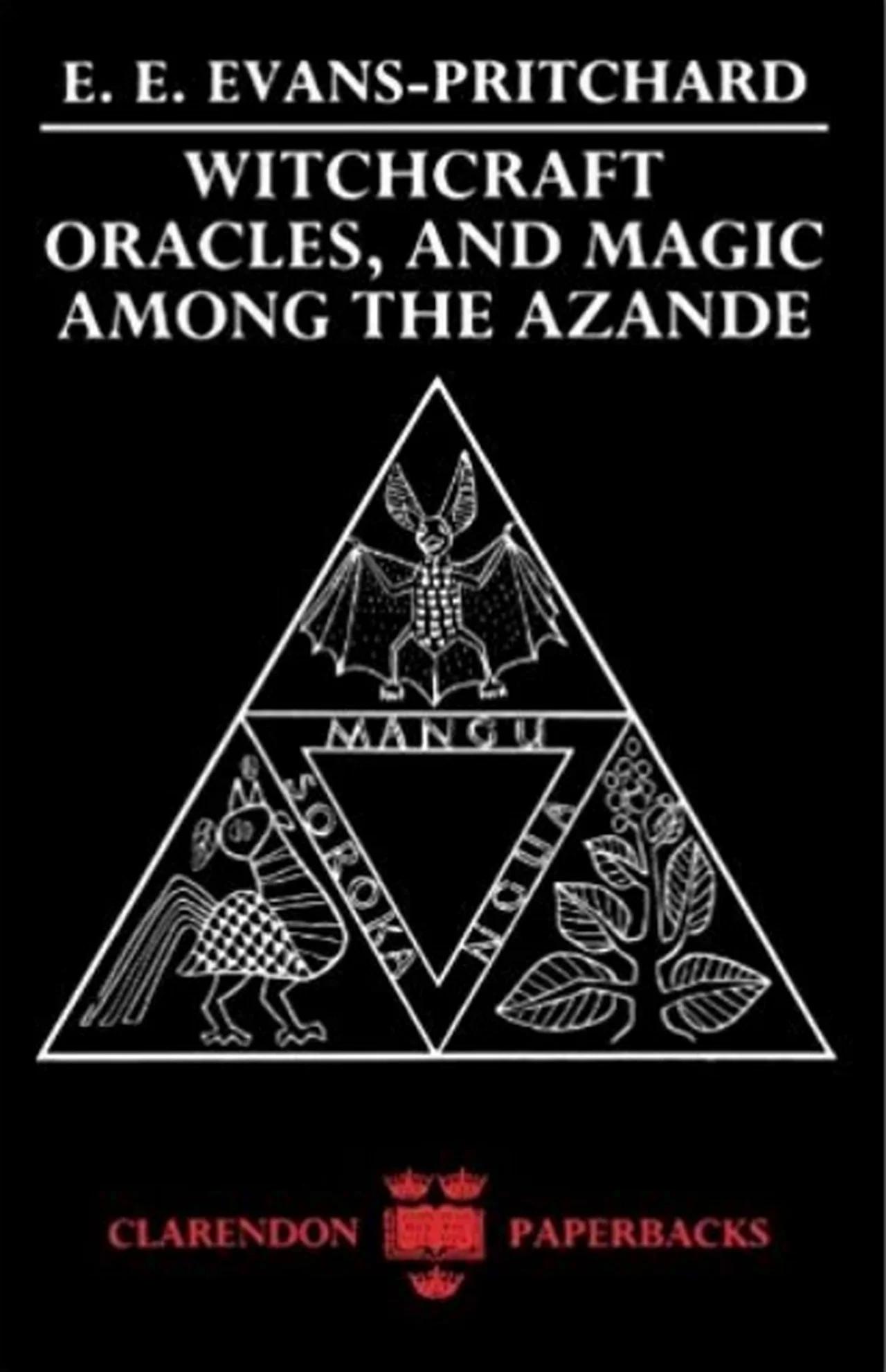 Witchcraft, Oracles and Magic Among the Azande