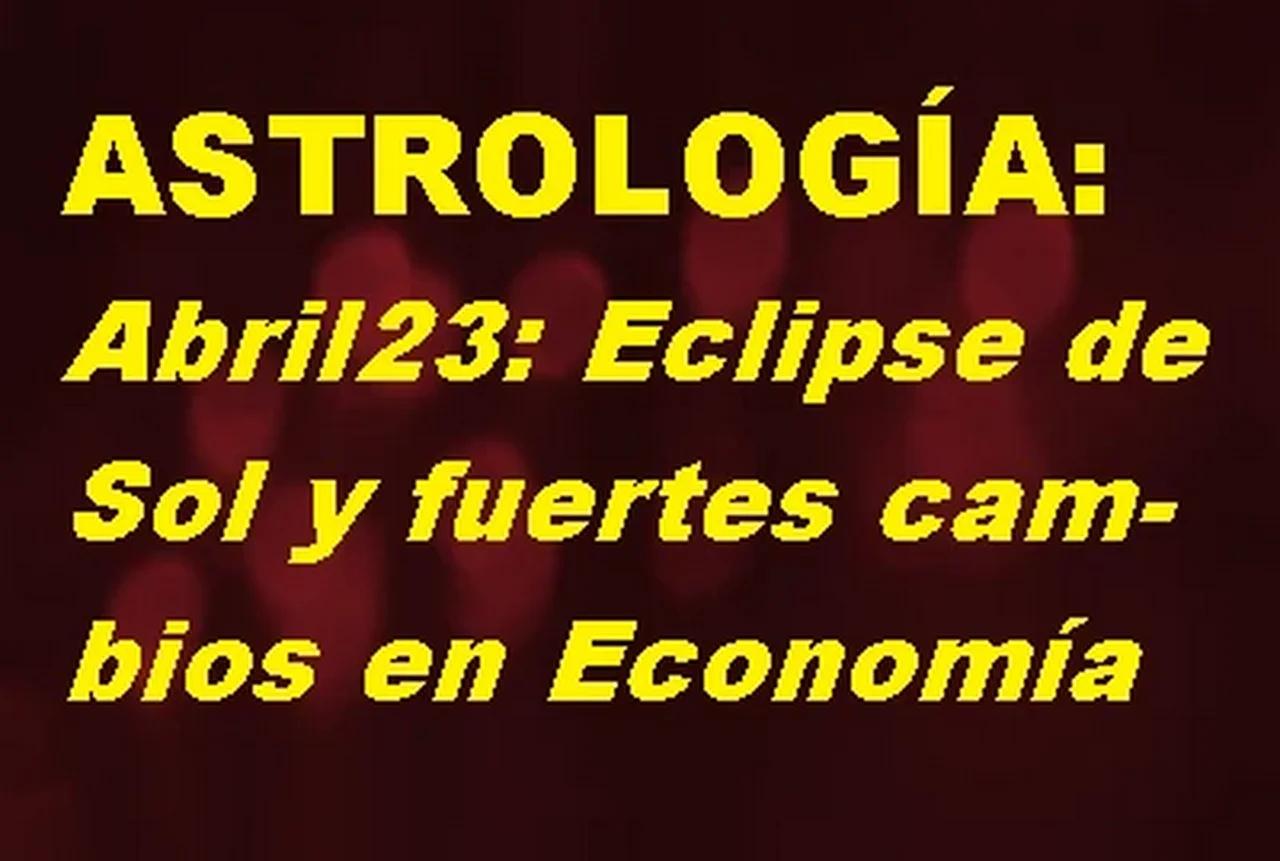 Astrología Análisis del mes de Abril del 2023 Eclipse de Sol Cambios