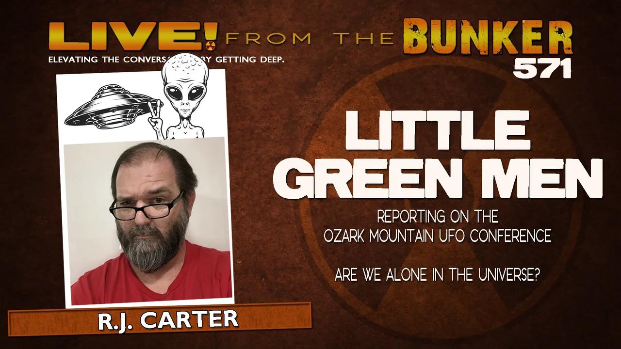 Live From The Bunker 571: Little Green Men | Guest R.J. Carter