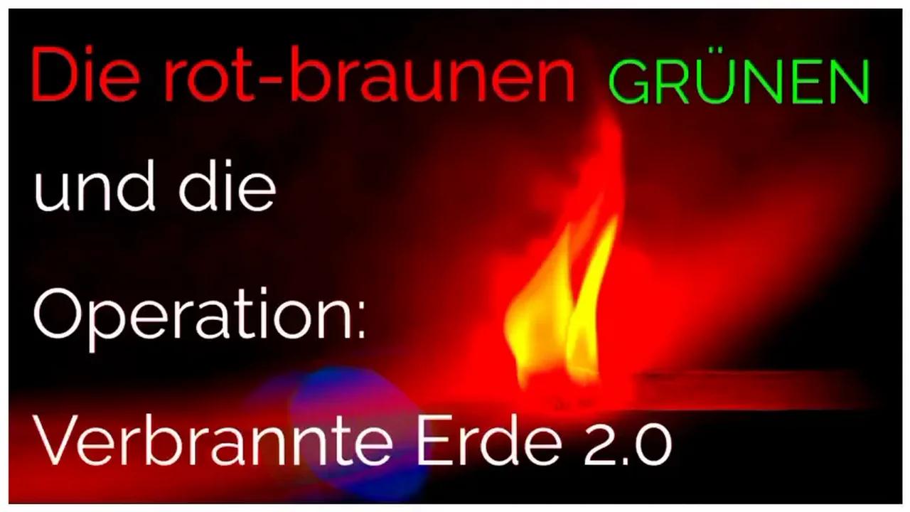 Die rot-braunen GRÜNEN und die Operation Verbrannte Erde 2.0