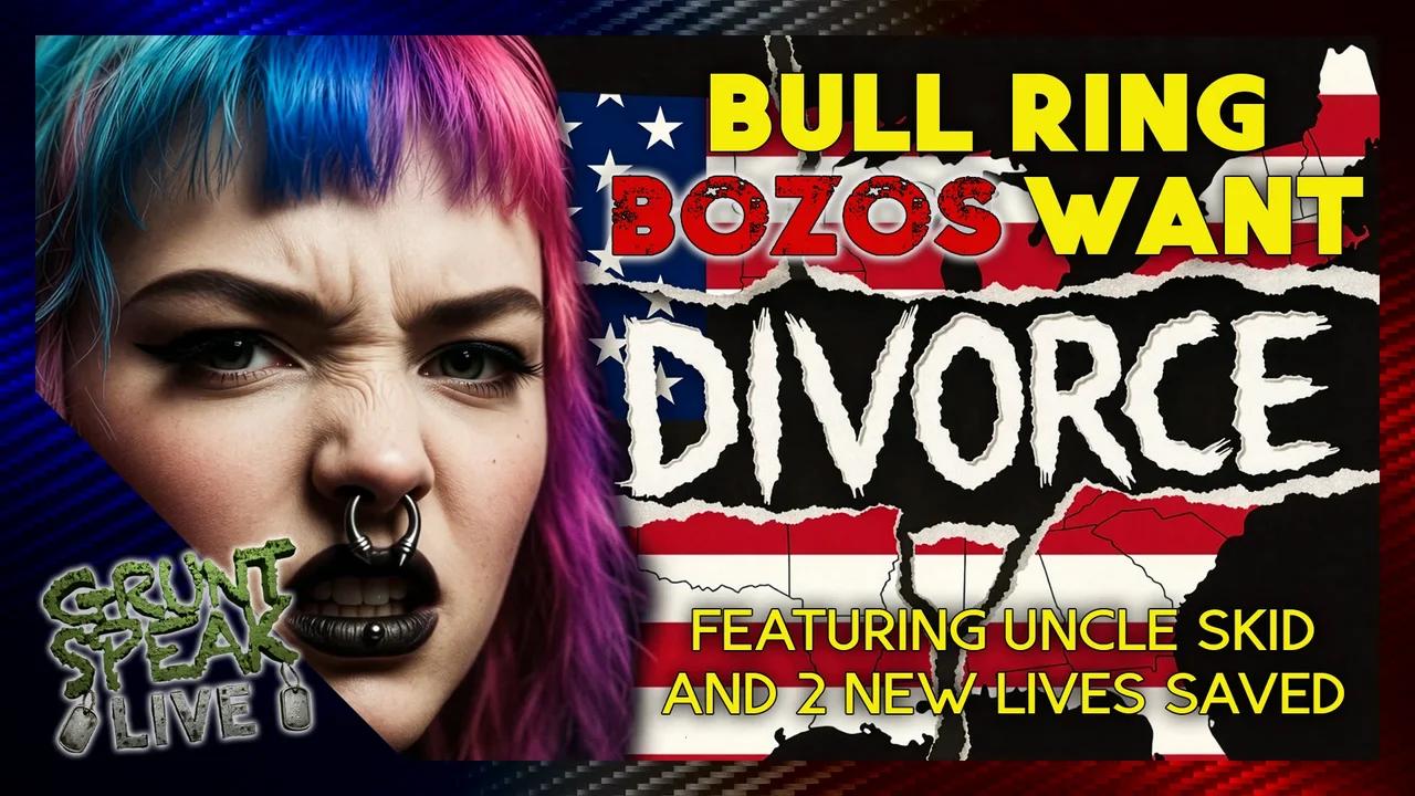 Septum Stalinists Want National Divorce | Grunt Speak Live