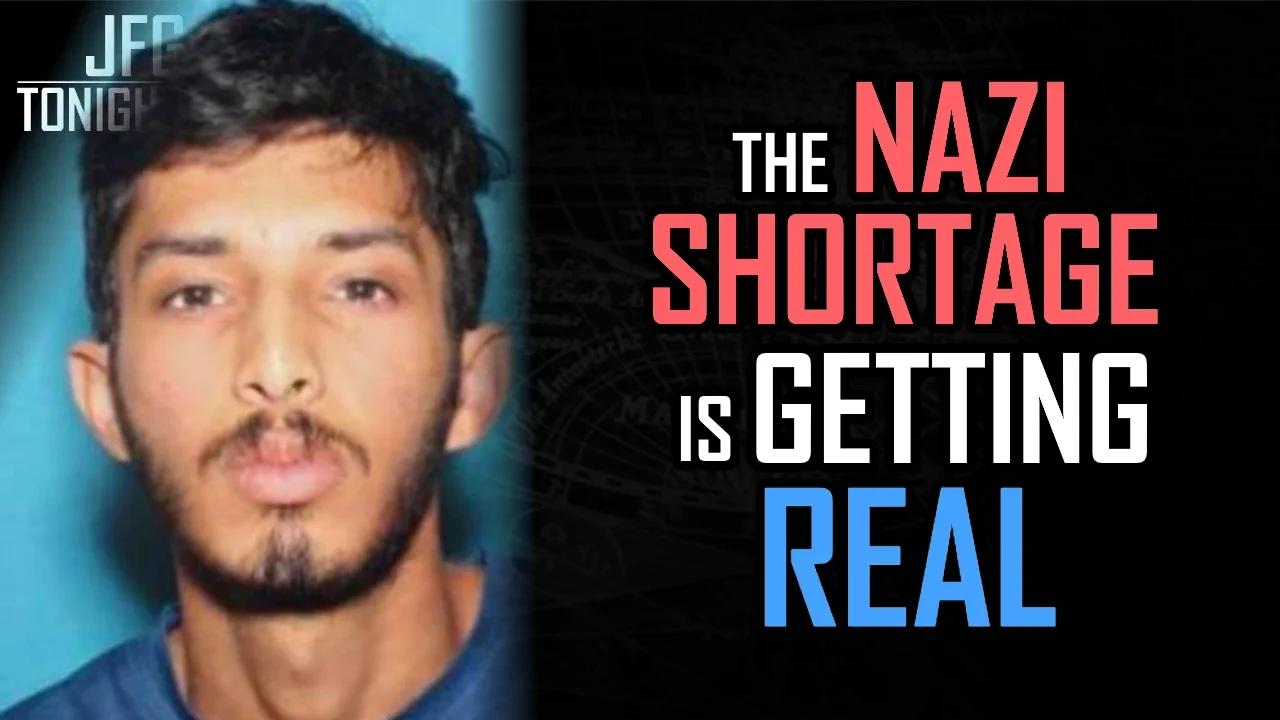 The Nazi Shortage Is Getting Real | JFGT #854
