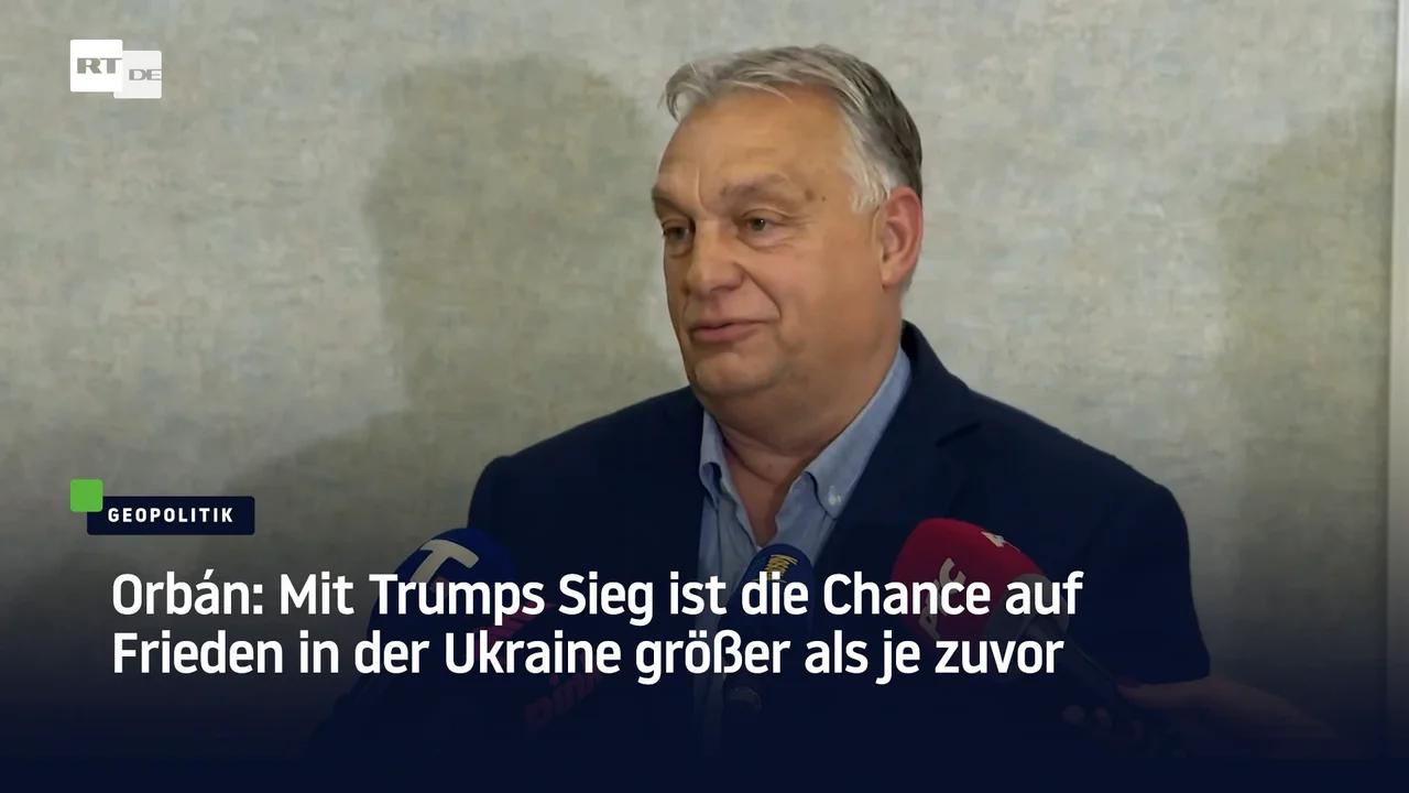 ⁣Orbán: Mit Trumps Sieg ist die Chance auf Frieden in der Ukraine größer als je zuvor