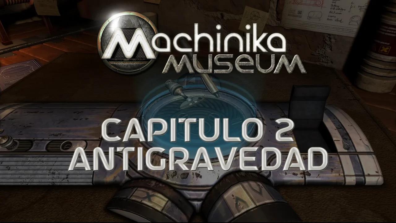 Machinika Museum Capitulo 2 Gameplay Antigravedad Español Puzles