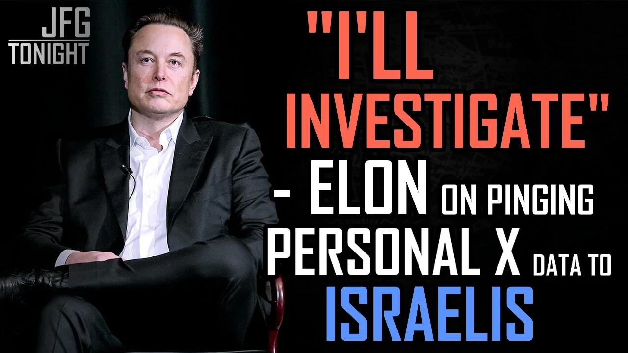 "I'll Investigate." - Elon on Pinging Personal X Data to Israelis | JFGT #1118