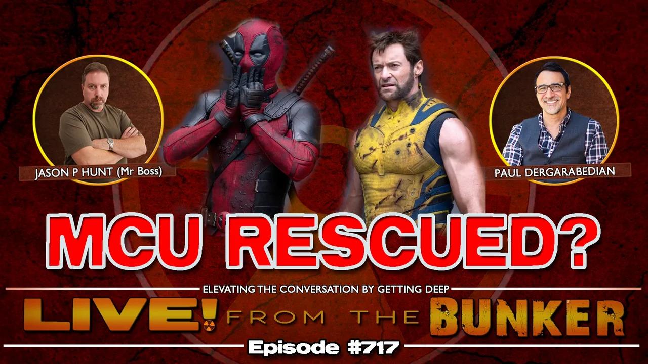 Live From The Bunker 717: Deadpool & Wolverine -- MCU Rescued?  | Guest Paul Dergarabedian