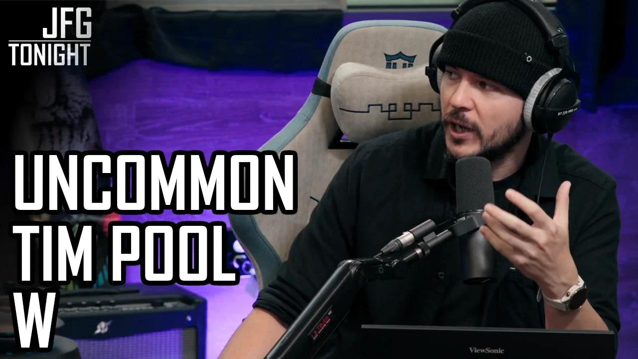 Uncommon Tim Pool W | JFGT #1130
