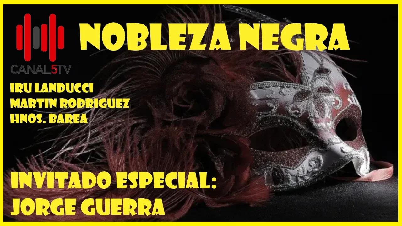 NOBLEZA NEGRA con Guerra