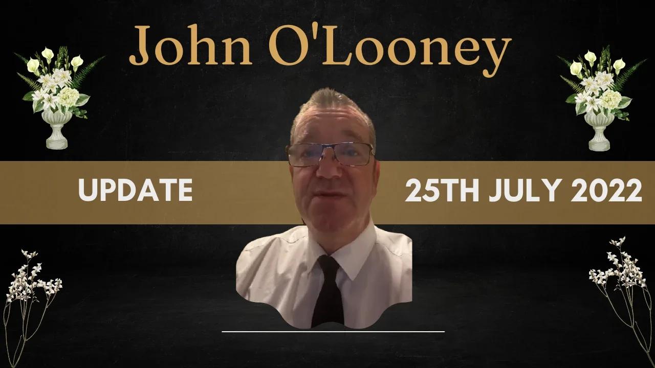 Funeral Director John O'Looney Update (25.7.2022)