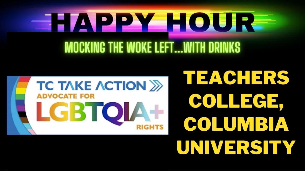 Happy Hour: Woke insanity at Teacher's College, Columbia University