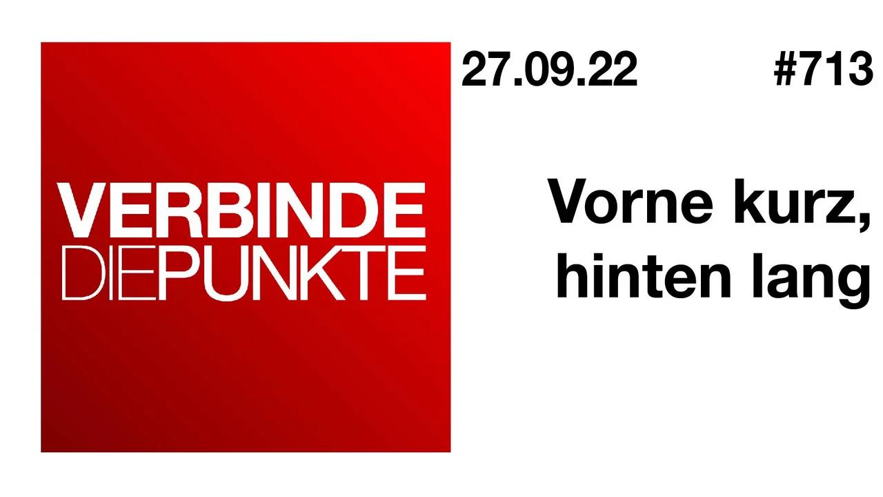 Verbinde die Punkte #713 - Vorne kurz, hinten lang (27.09.2022)