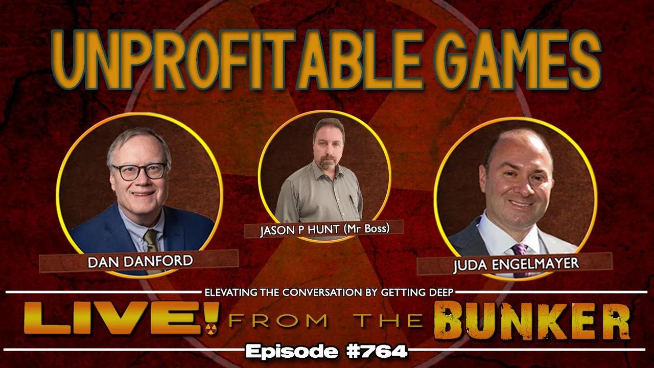 Live From The Bunker 764: Playing Unprofitable Games | Dan Danford & Juda Engelmayer