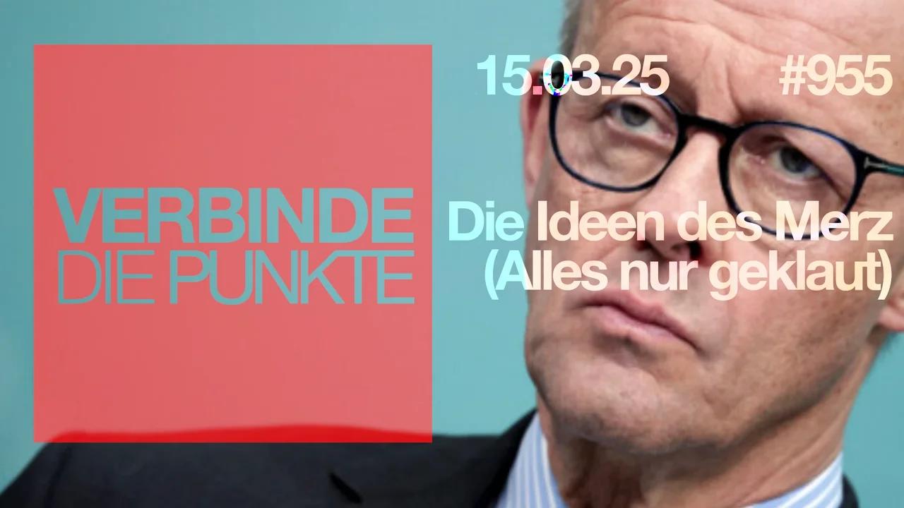 Verbinde die Punkte #955 - Die Ideen des Merz (Alles nur geklaut) (15.03.2025)