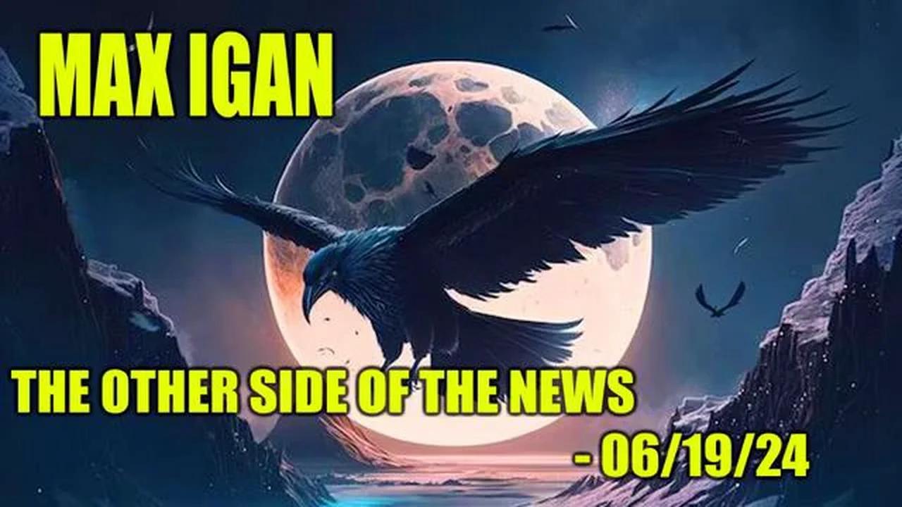 Max Igan - The Other Side Of The News Interview - 06.19.24