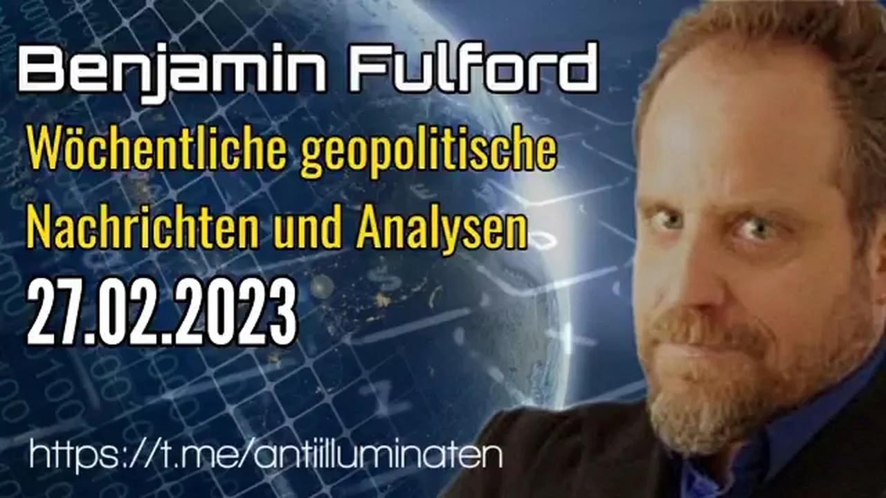 Benjamin Fulford: Wochenbericht vom 27.02.2023 - China ruft nach massivem
                DEW-Angriff auf westliches Land zum Ende des Dritten Weltkriegs auf