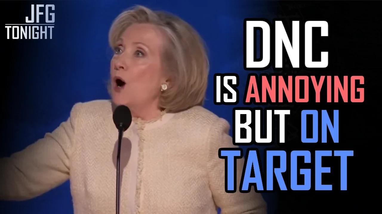 DNC Is Annoying But On Target | JFGT #1171