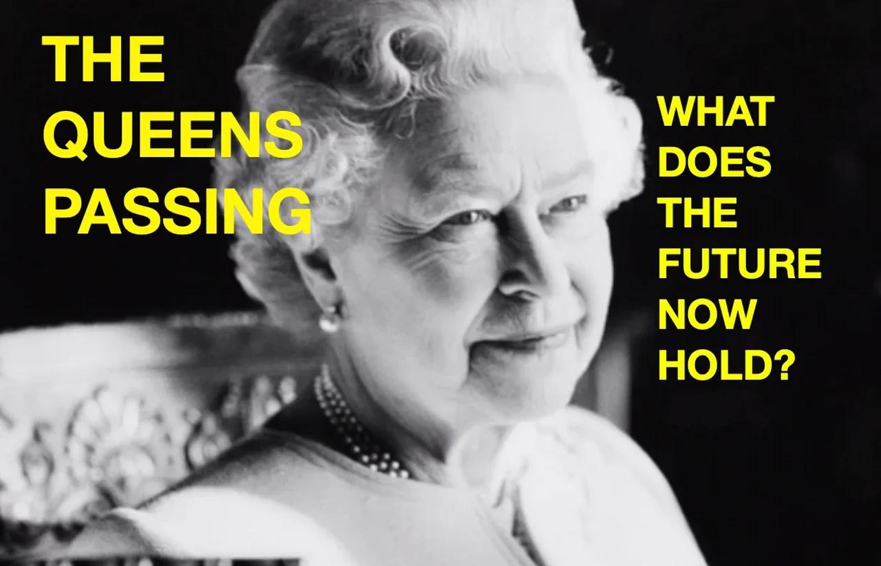 The Queens Passing - What does the future now hold?