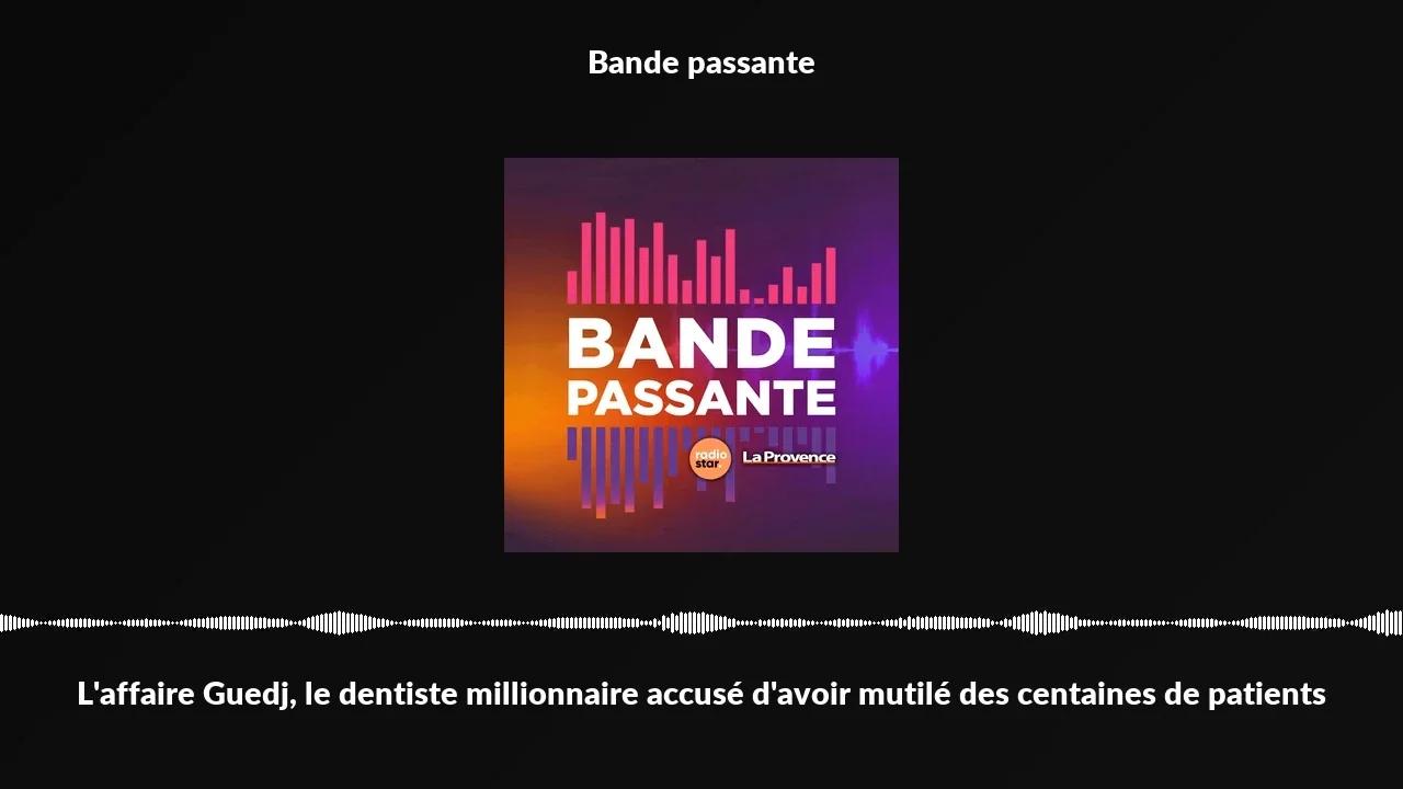 Bande passante - L'affaire Guedj ️, le dentiste millionnaire accusé d ...