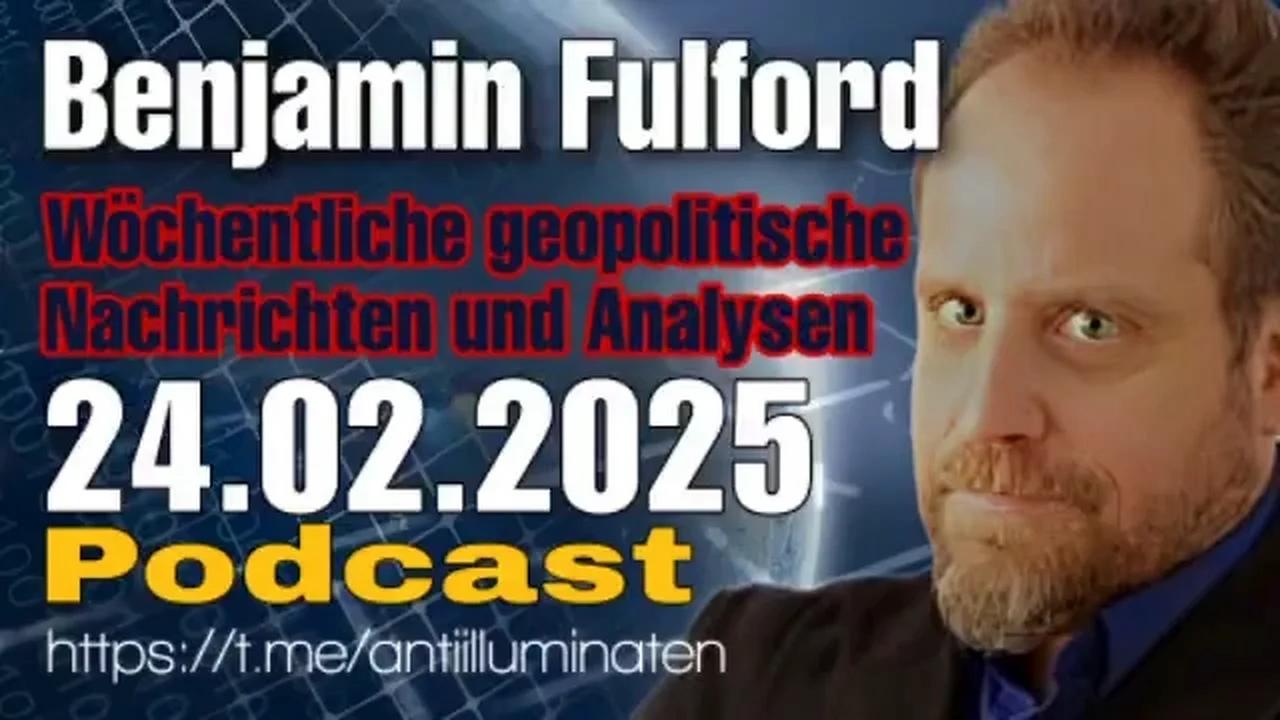 Benjamin Fulford: Wochenbericht vom 24.02.2025 - Die Trump-Revolution wird zu einem Systemkollaps führen, das kommunistische China wird der letzte Dominostein sein, der fällt