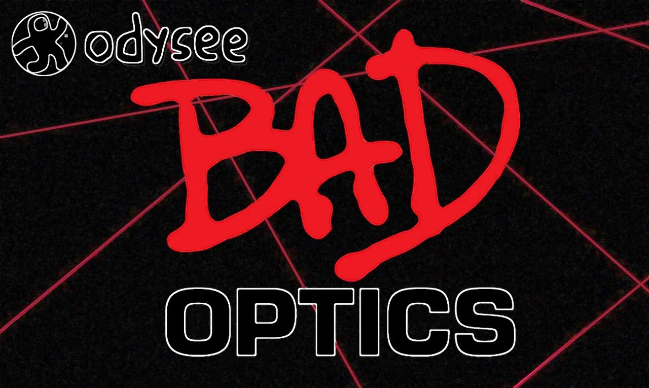 BAD OPTICS E1